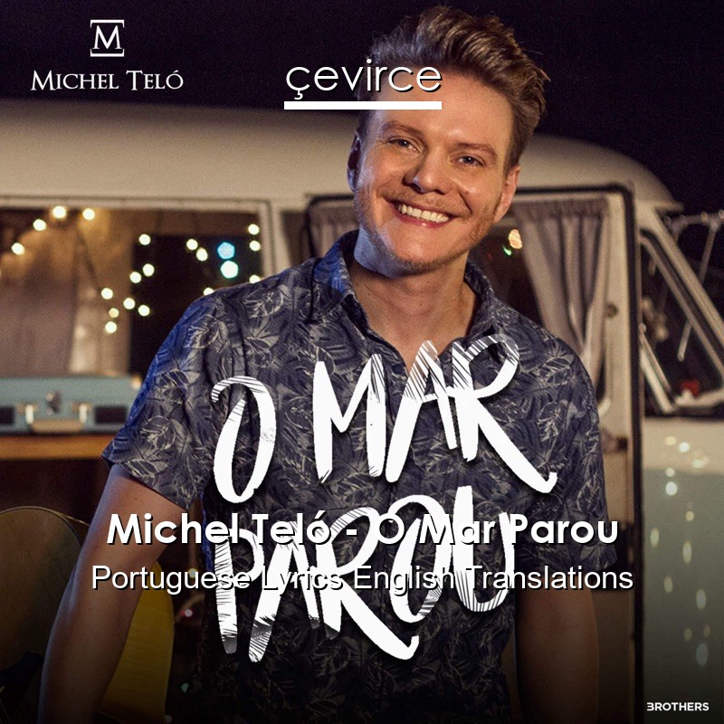 Michel Teló – O Mar Parou Portuguese Lyrics English Translations