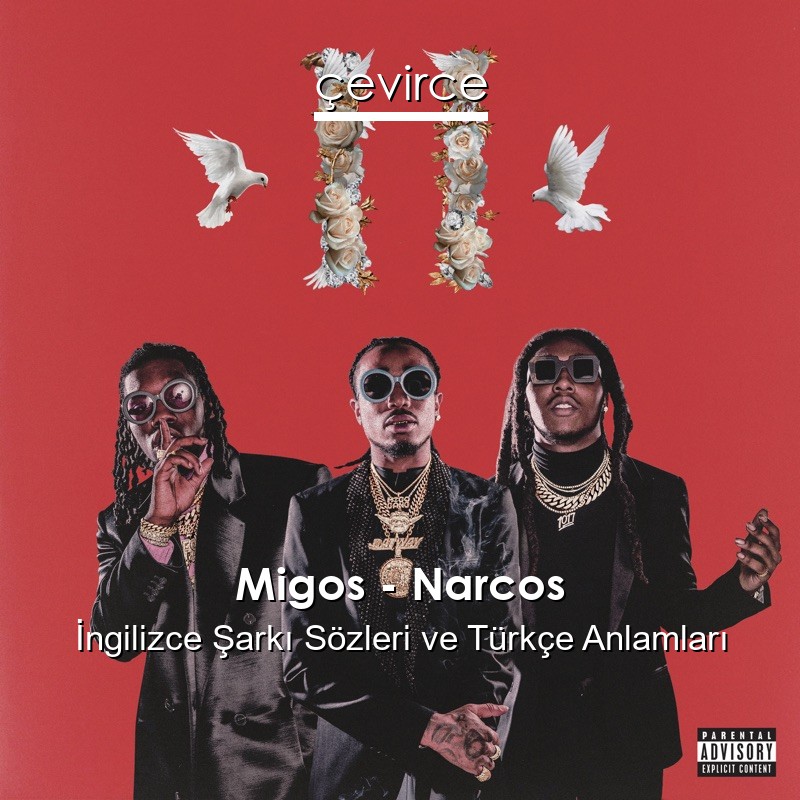 Migos – Narcos İngilizce Sözleri Türkçe Anlamları