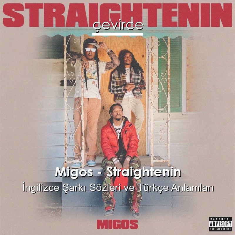 Migos – Straightenin İngilizce Şarkı Sözleri Türkçe Anlamları