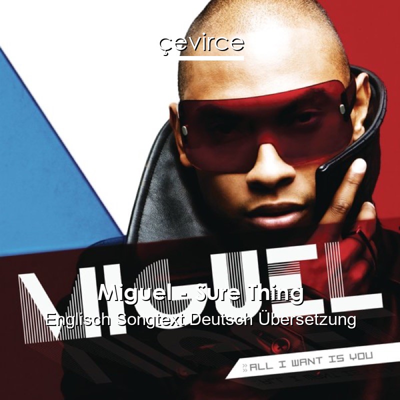 Miguel – Sure Thing Englisch Songtext Deutsch Übersetzung