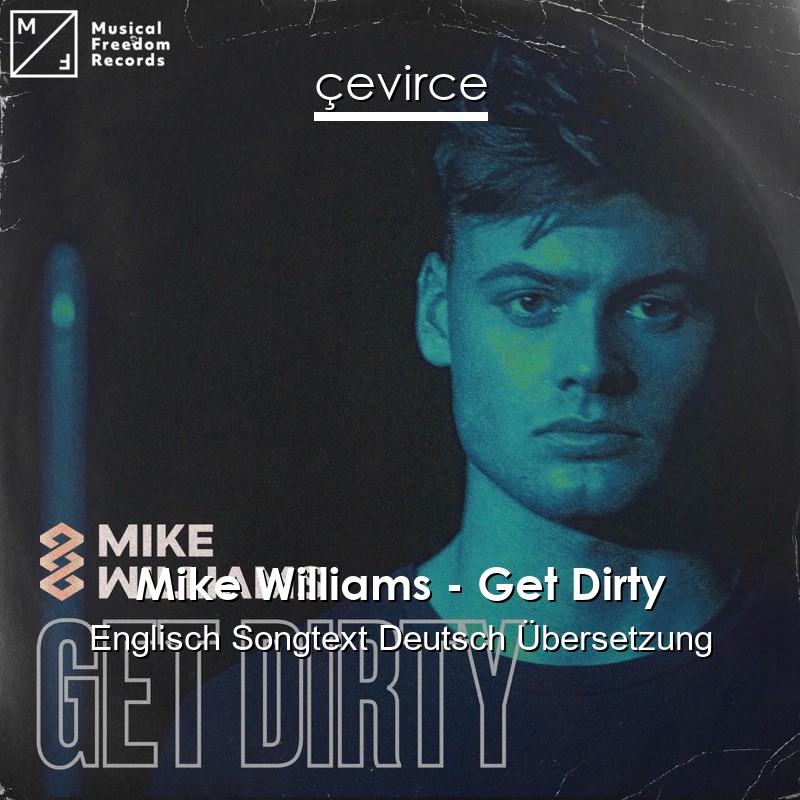 Mike Williams – Get Dirty Englisch Songtext Deutsch Übersetzung