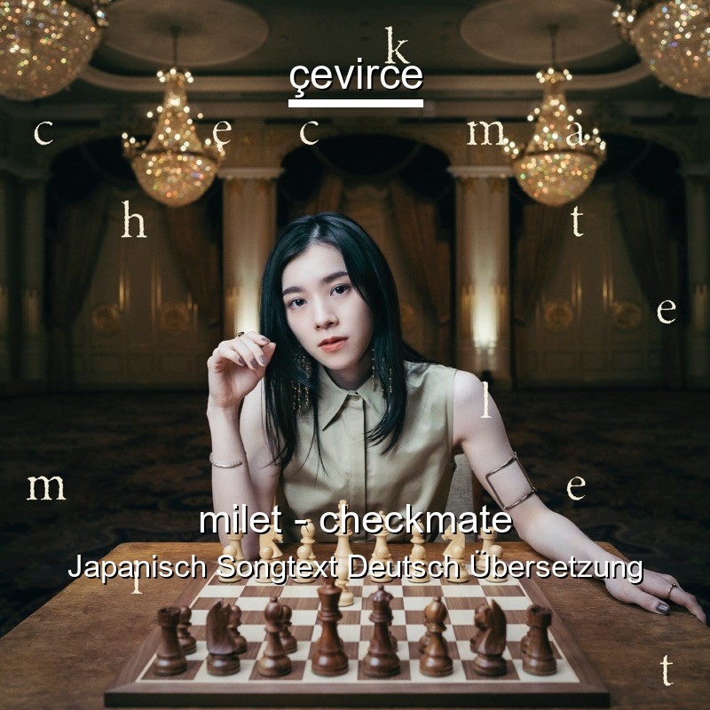 milet – checkmate Japanisch Songtext Deutsch Übersetzung