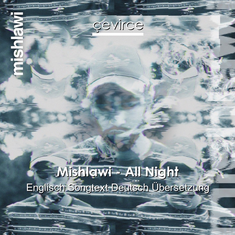 Mishlawi – All Night Englisch Songtext Deutsch Übersetzung