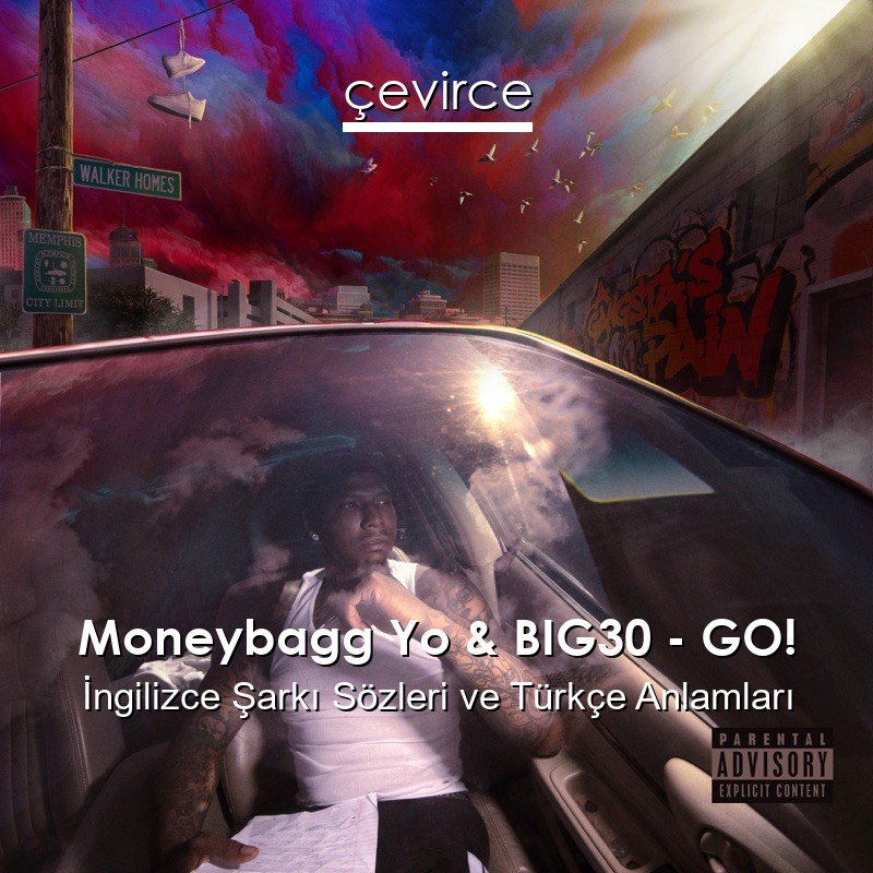 Moneybagg Yo & BIG30 – GO! İngilizce Şarkı Sözleri Türkçe Anlamları