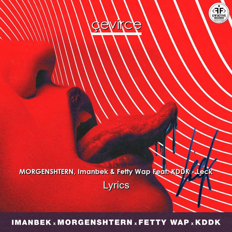 MORGENSHTERN, Imanbek & Fetty Wap Feat. KDDK – Leck Lyrics