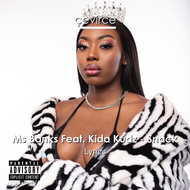 Ms Banks Feat. Kida Kudz – Snack Lyrics