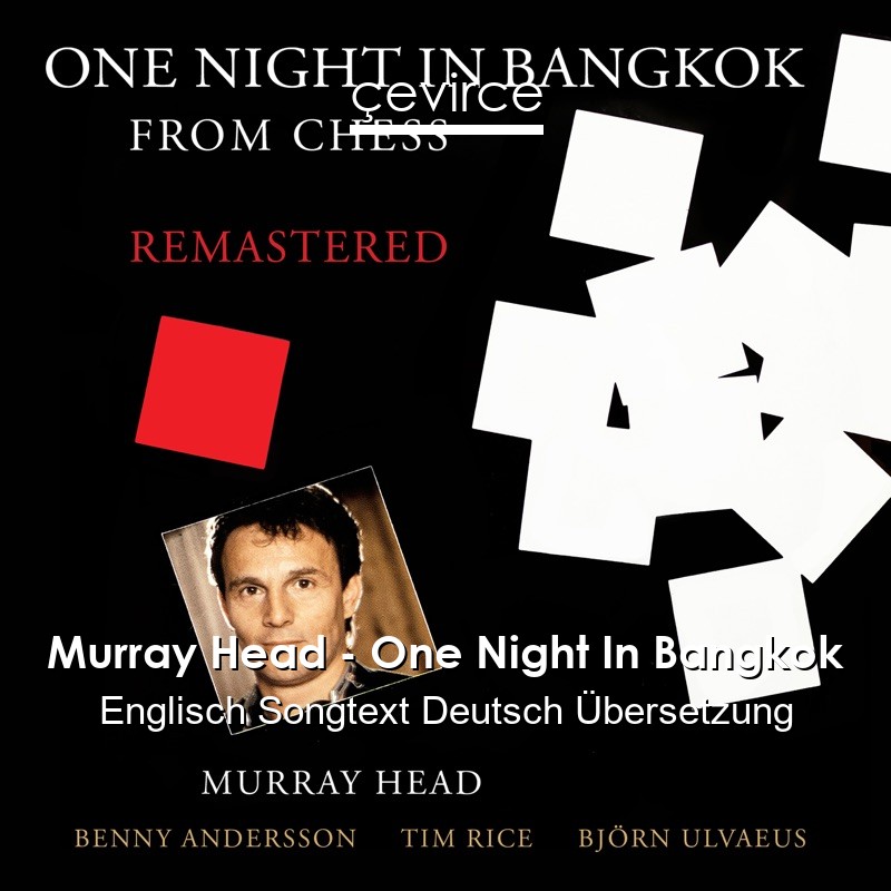 Murray Head – One Night In Bangkok Englisch Songtext Deutsch Übersetzung