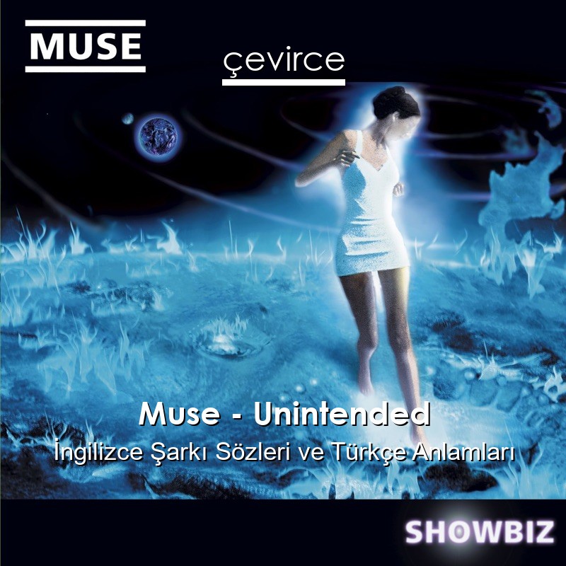 Muse – Unintended İngilizce Şarkı Sözleri Türkçe Anlamları