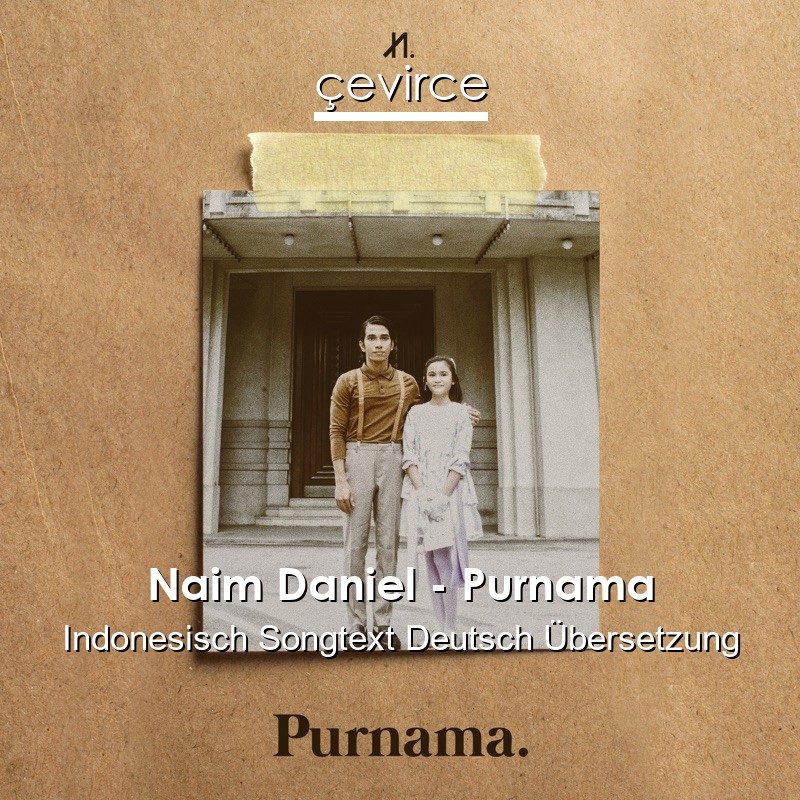 Naim Daniel – Purnama Indonesisch Songtext Deutsch Übersetzung