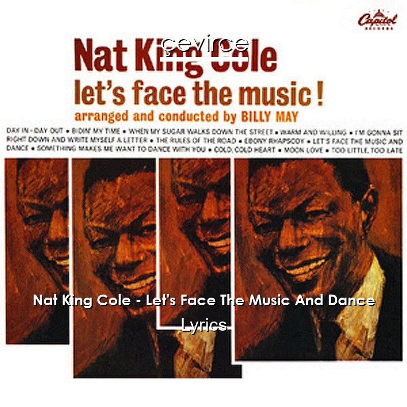 Nat King Cole – Let’s Face The Music And Dance Lyrics