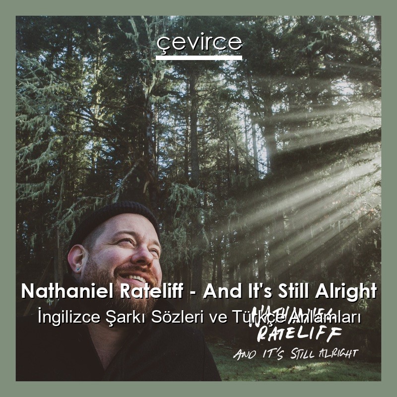 Nathaniel Rateliff – And It’s Still Alright İngilizce Şarkı Sözleri Türkçe Anlamları