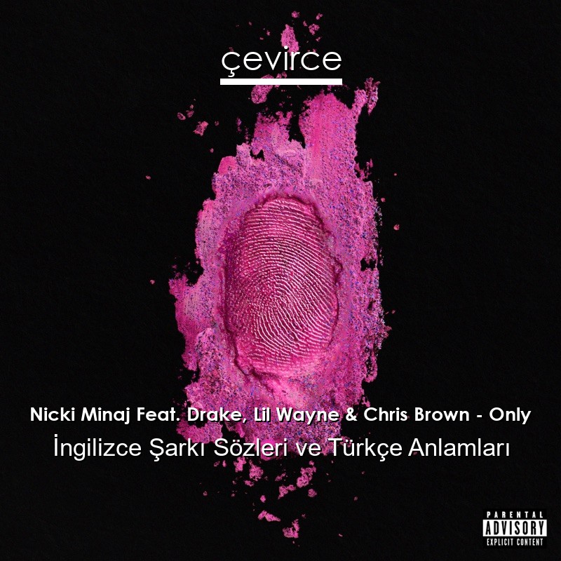 Nicki Minaj Feat. Drake, Lil Wayne & Chris Brown – Only İngilizce Şarkı Sözleri Türkçe Anlamları