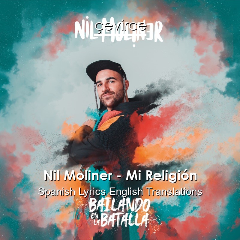 Nil Moliner – Mi Religión Spanish Lyrics English Translations