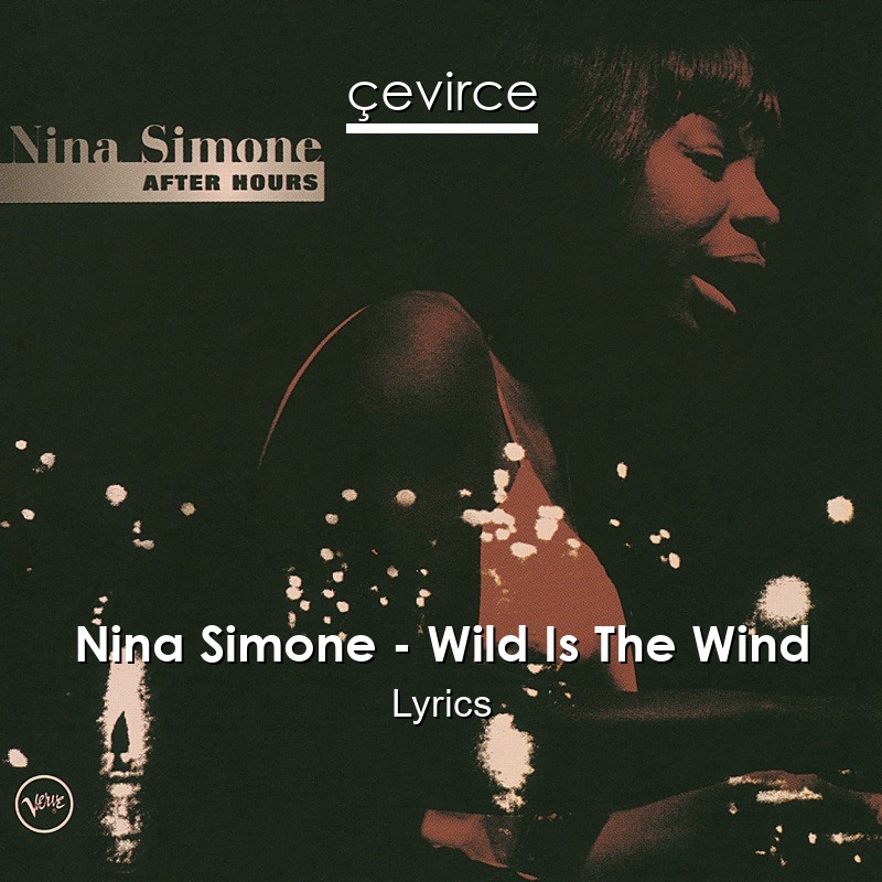 Nina Simone – Wild Is The Wind Lyrics