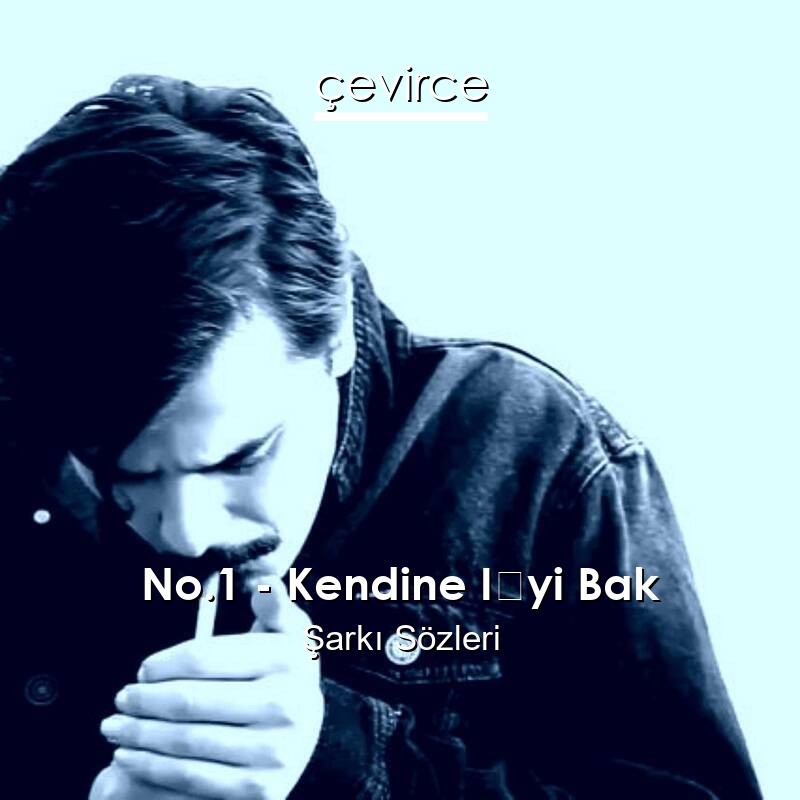 No.1 – Kendine İyi Bak Şarkı Sözleri