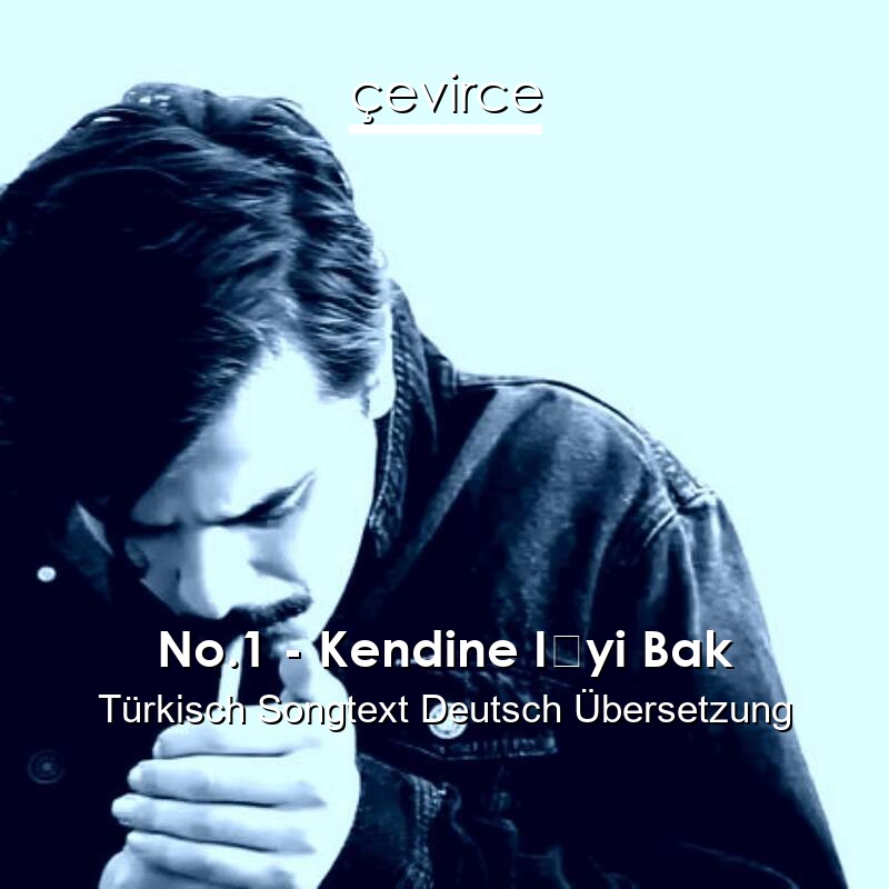 No.1 – Kendine İyi Bak Türkisch Songtext Deutsch Übersetzung