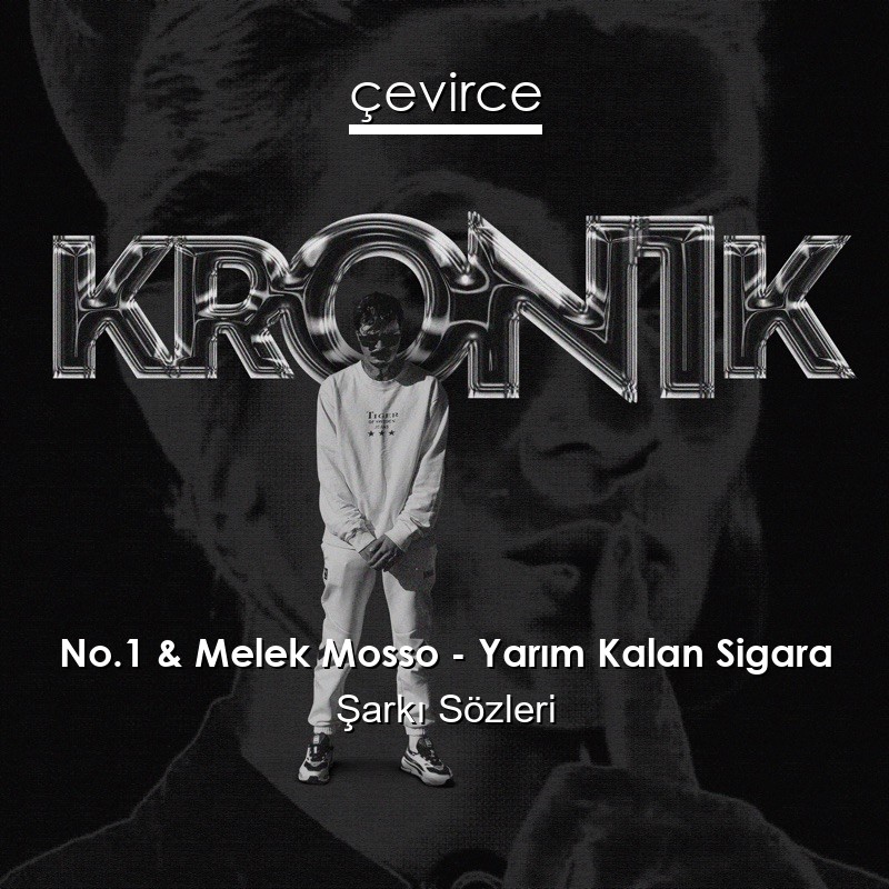 No.1 & Melek Mosso – Yarım Kalan Sigara Şarkı Sözleri