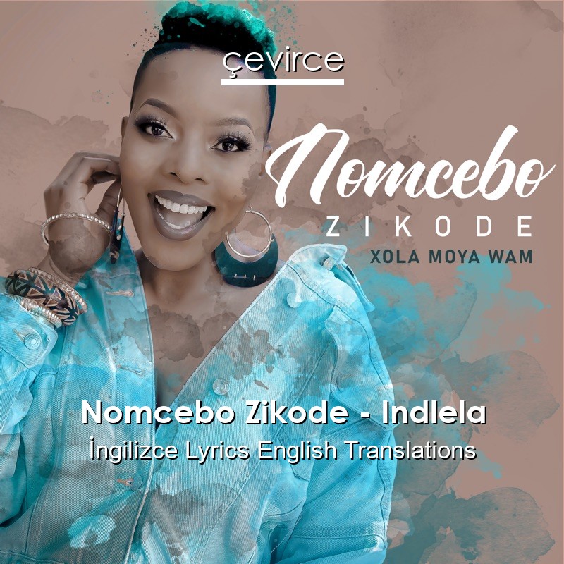 Nomcebo Zikode – Indlela  Lyrics English Translations