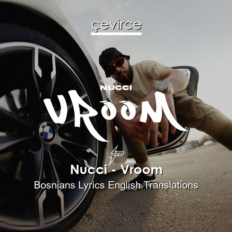 Nucci – Vroom Bosnians Lyrics English Translations