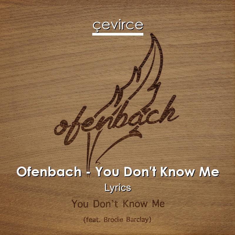 Ofenbach – You Don’t Know Me Lyrics