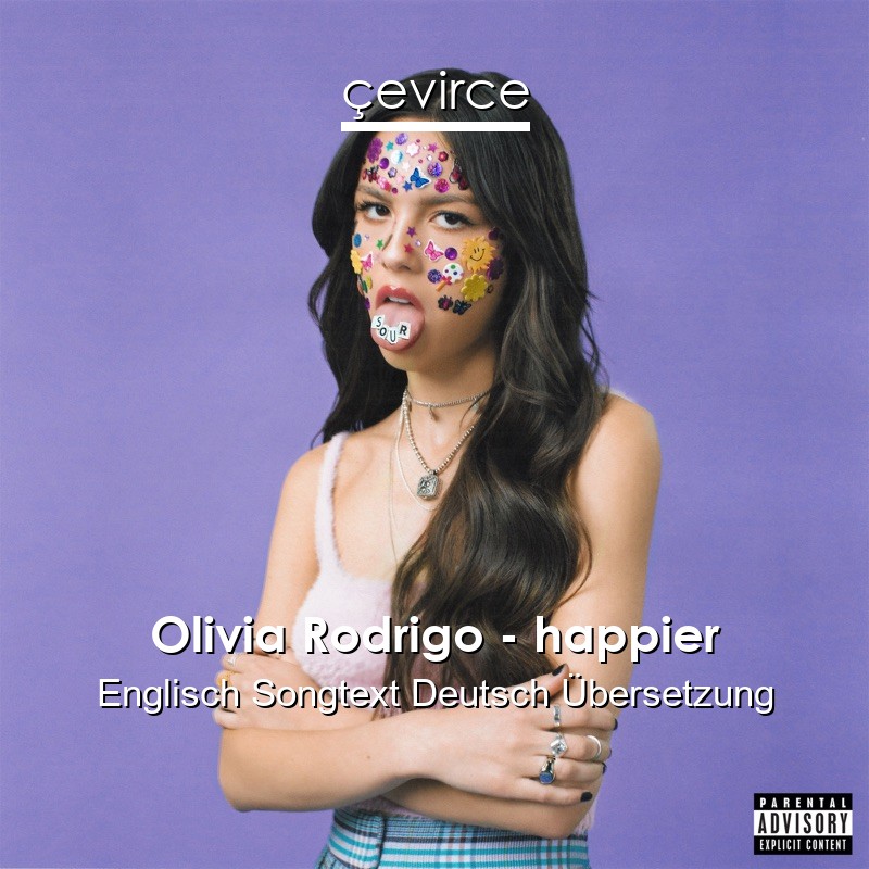 Olivia Rodrigo – happier Englisch Songtext Deutsch Übersetzung