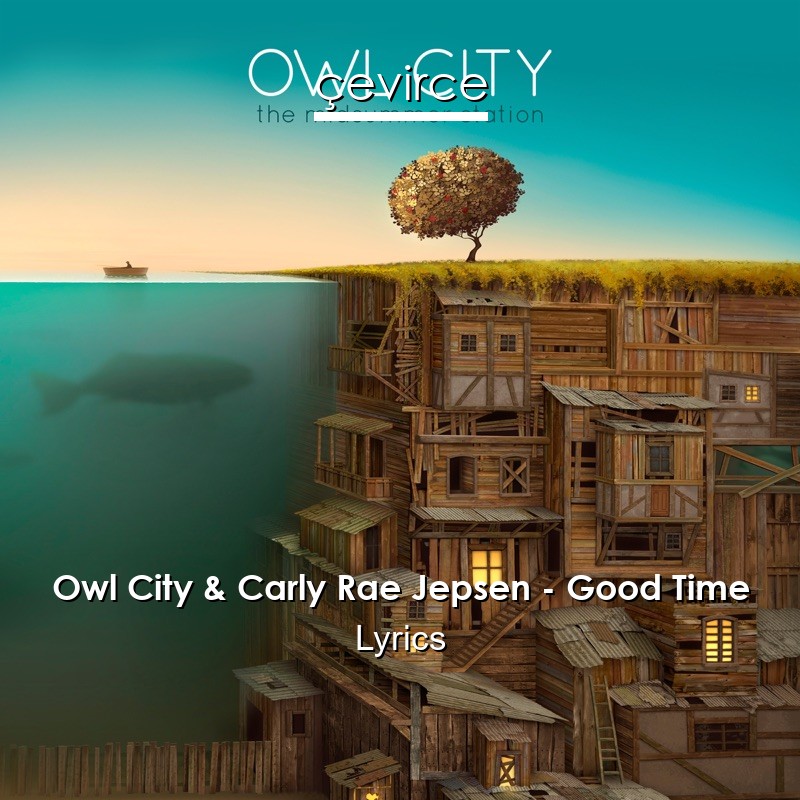 Owl City & Carly Rae Jepsen – Good Time Lyrics