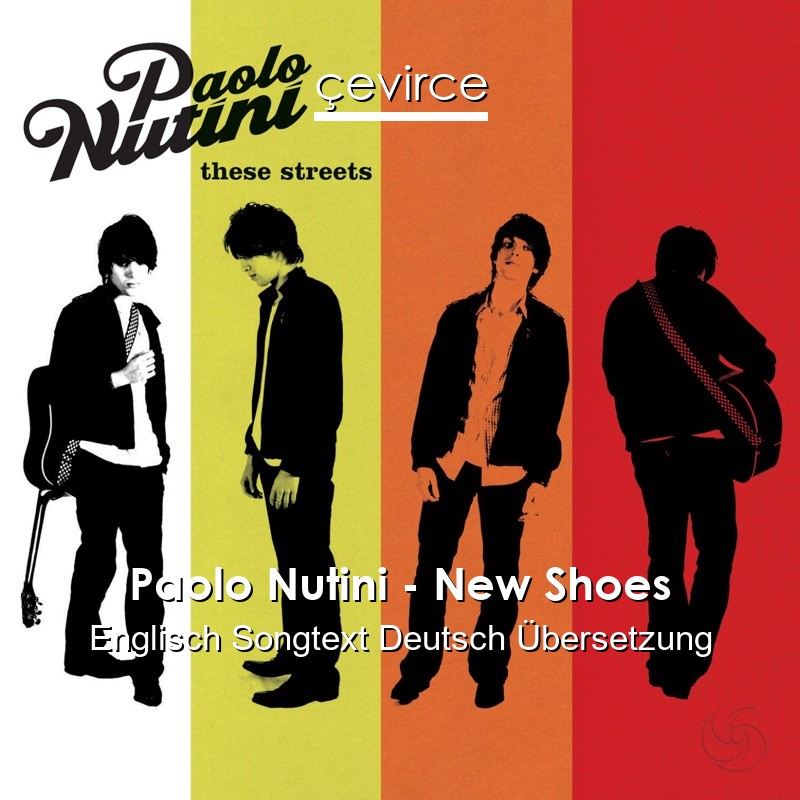 Paolo Nutini – New Shoes Englisch Songtext Deutsch Übersetzung