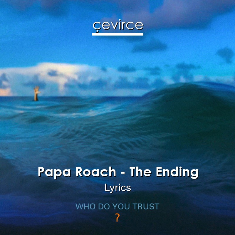 Papa Roach – The Ending Lyrics