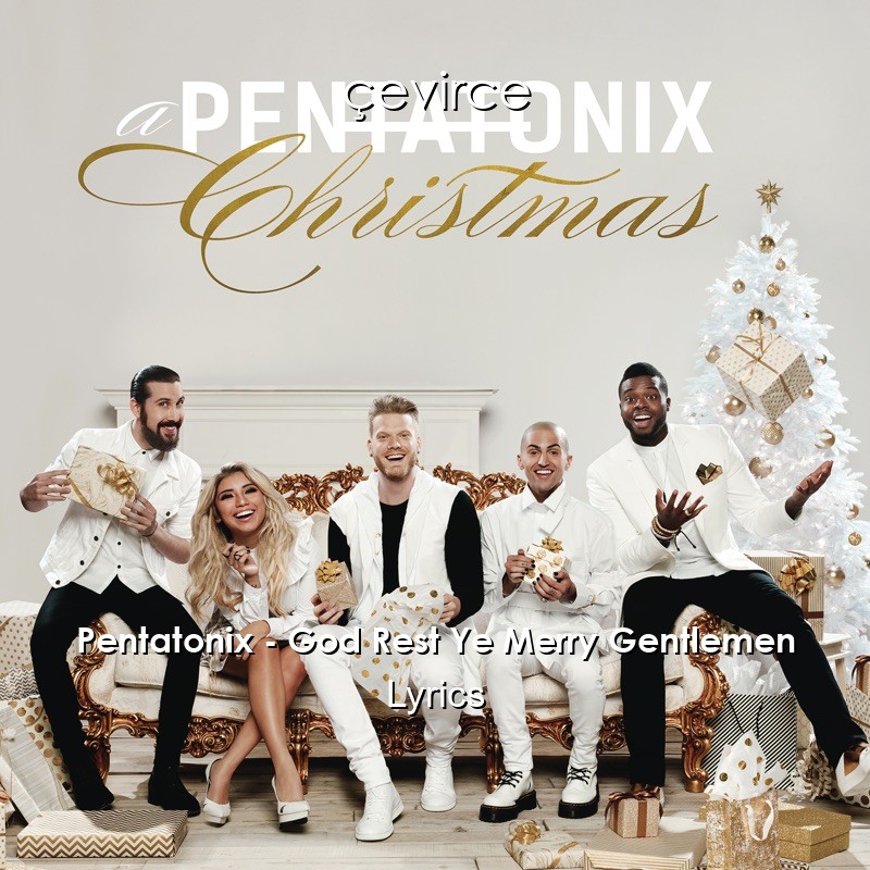 Pentatonix – God Rest Ye Merry Gentlemen Lyrics