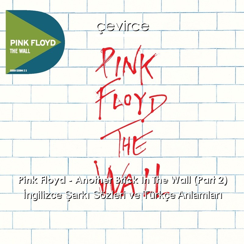 Pink Floyd – Another Brick In The Wall (Part 2) İngilizce Sözleri Türkçe Anlamları