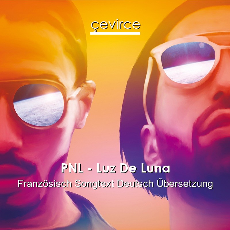 PNL – Luz De Luna Französisch Songtext Deutsch Übersetzung