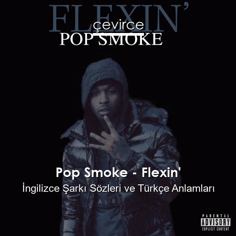 Pop Smoke – Flexin’ İngilizce Şarkı Sözleri Türkçe Anlamları