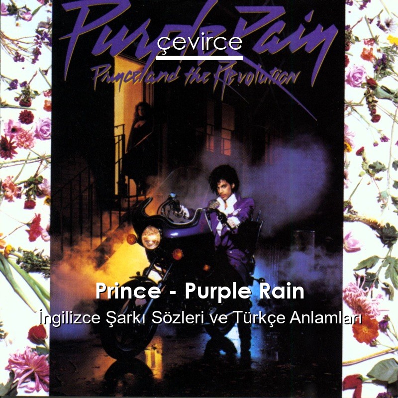 Prince – Purple Rain İngilizce Şarkı Sözleri Türkçe Anlamları