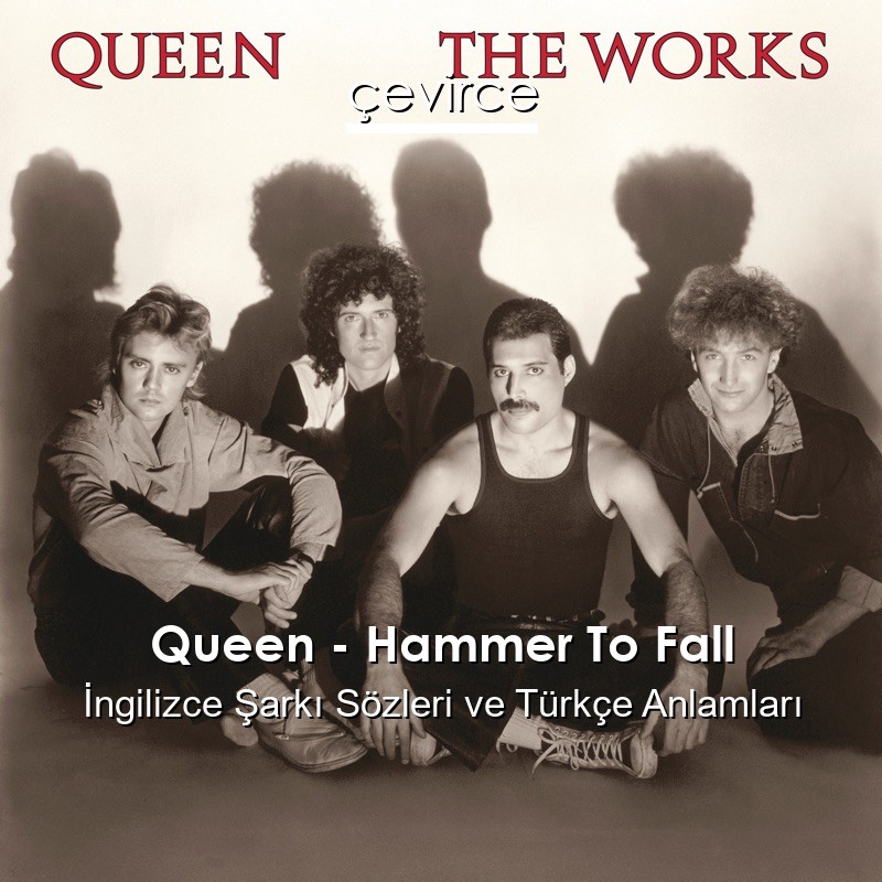 Queen – Hammer To Fall İngilizce Şarkı Sözleri Türkçe Anlamları