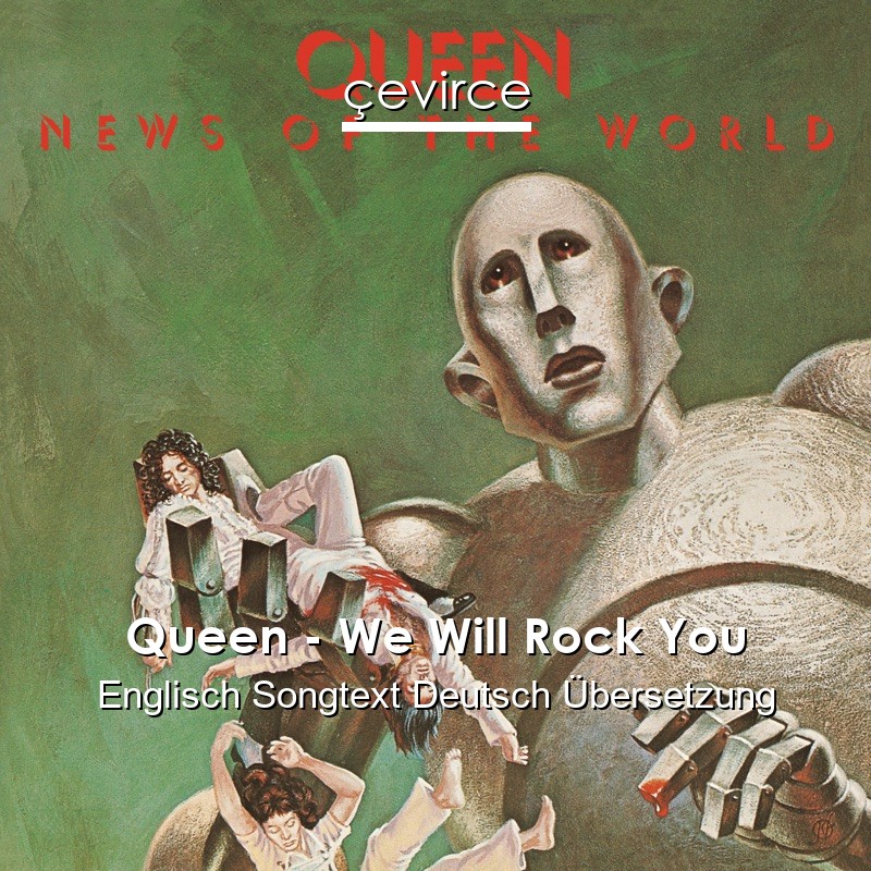 Queen – We Will Rock You Englisch Songtext Deutsch Übersetzung