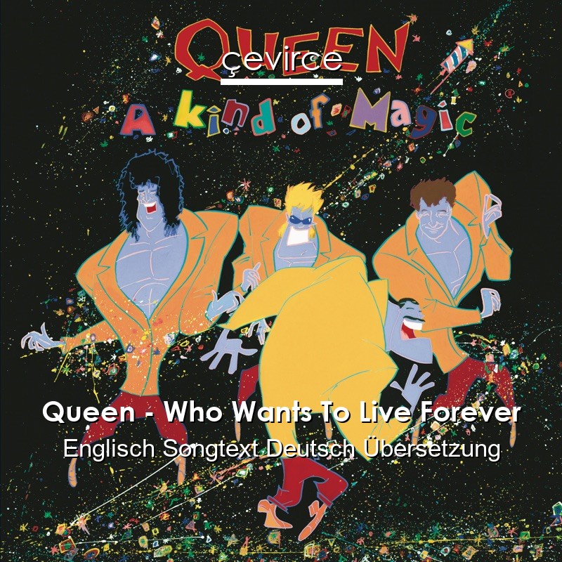 Queen – Who Wants To Live Forever Englisch Songtext Deutsch Übersetzung