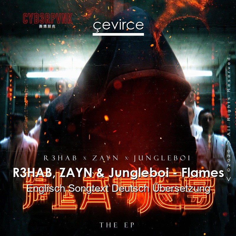 R3HAB, ZAYN & Jungleboi – Flames Englisch Songtext Deutsch Übersetzung