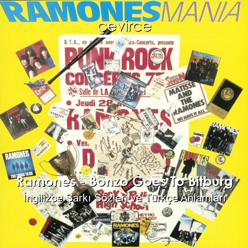 Ramones – Bonzo Goes To Bitburg İngilizce Şarkı Sözleri Türkçe Anlamları