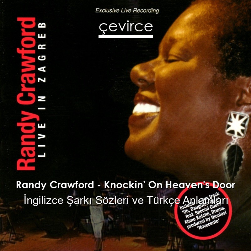 Randy Crawford – Knockin’ On Heaven’s Door İngilizce Şarkı Sözleri Türkçe Anlamları