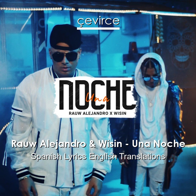 Rauw Alejandro & Wisin – Una Noche Spanish Lyrics English Translations