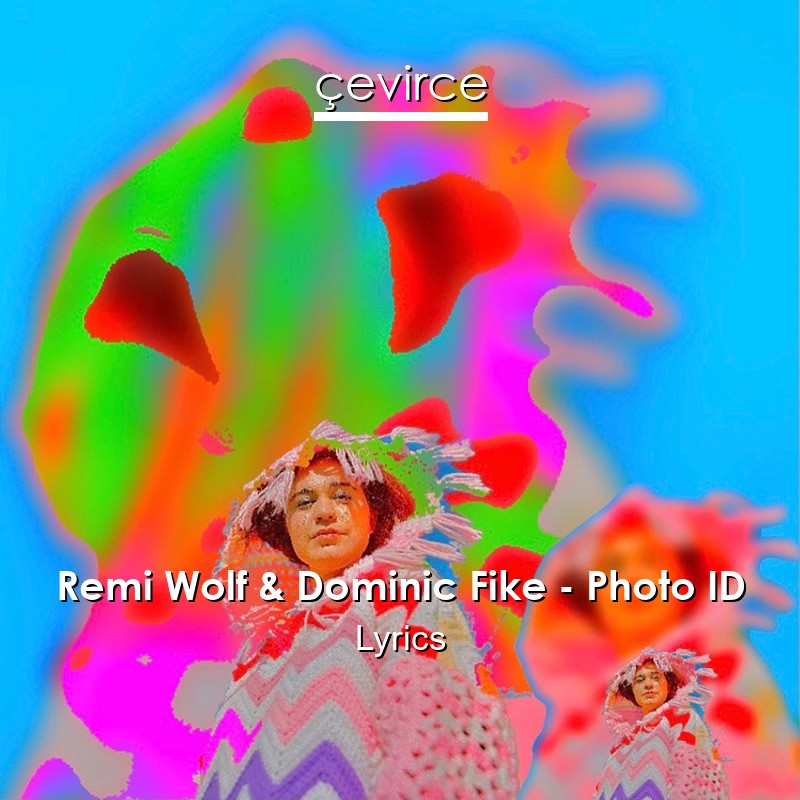 Remi Wolf & Dominic Fike – Photo ID Lyrics