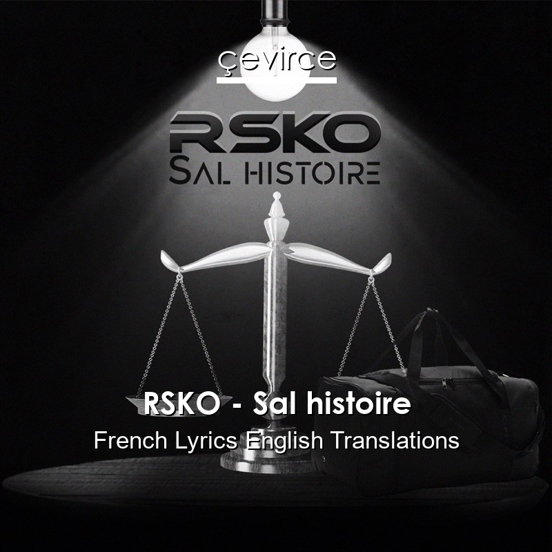 RSKO – Sal histoire French Lyrics English Translations