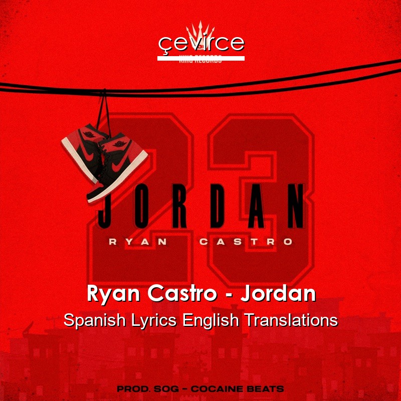 Ryan Castro – Jordan Spanish Lyrics English Translations