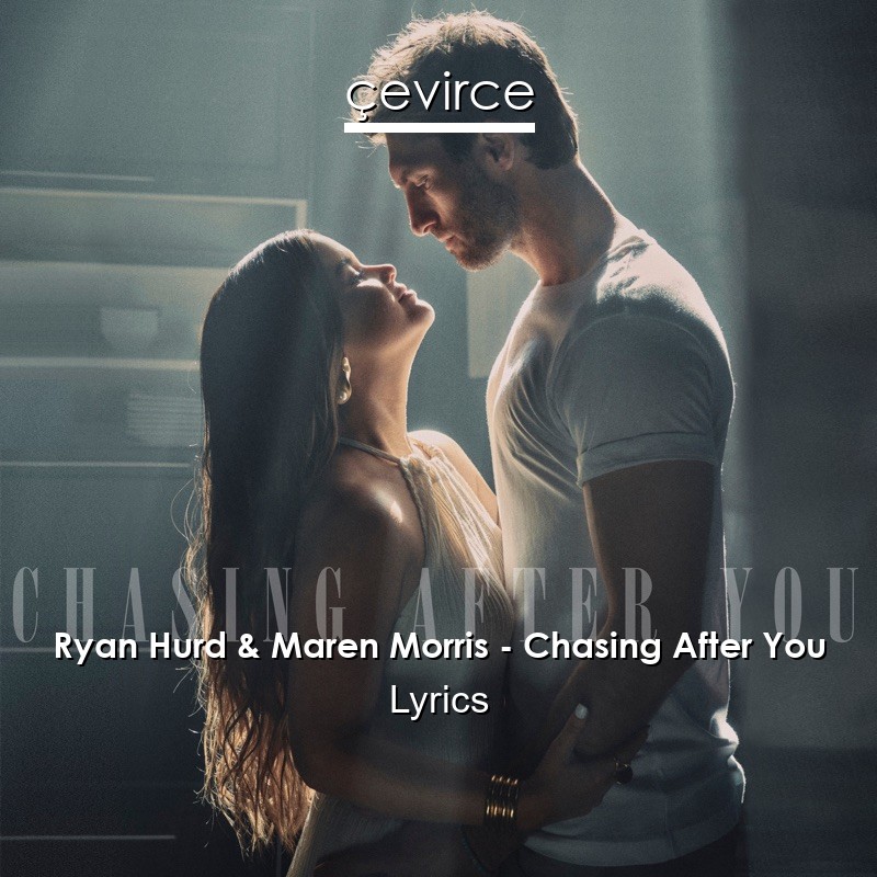 Ryan Hurd & Maren Morris – Chasing After You Lyrics