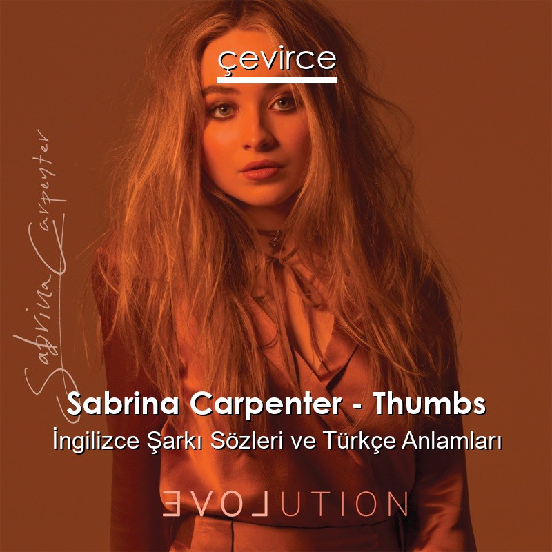 Sabrina Carpenter – Thumbs İngilizce Şarkı Sözleri Türkçe Anlamları