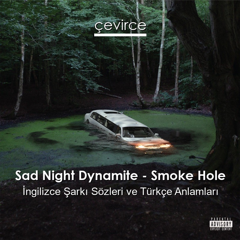 Sad Night Dynamite – Smoke Hole İngilizce Şarkı Sözleri Türkçe Anlamları