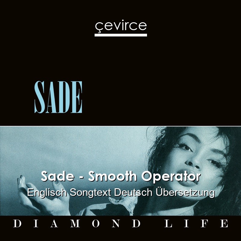 Sade – Smooth Operator Englisch Songtext Deutsch Übersetzung