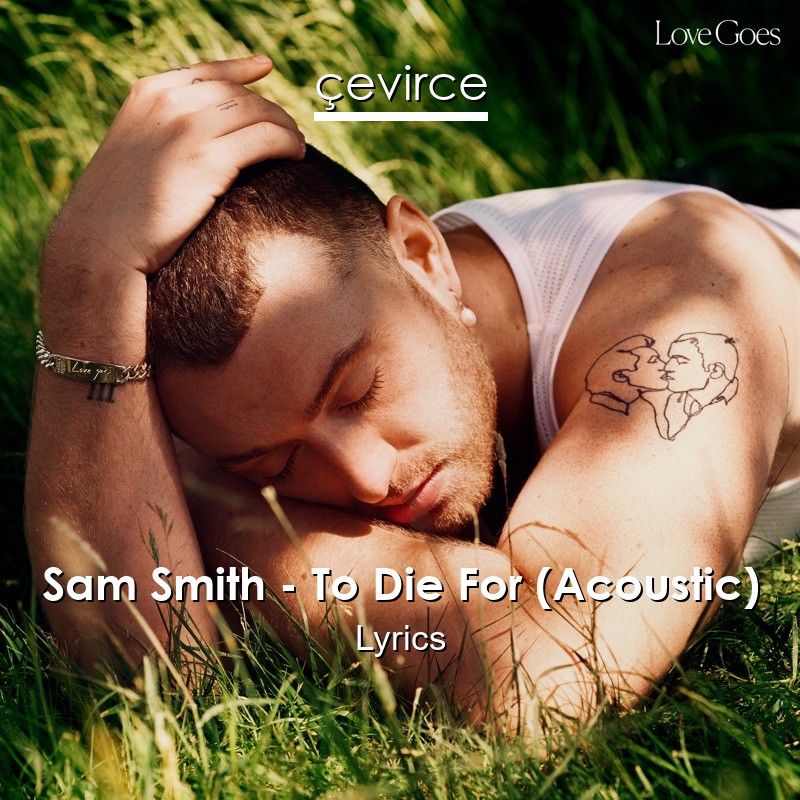 Sam Smith – To Die For (Acoustic) Lyrics