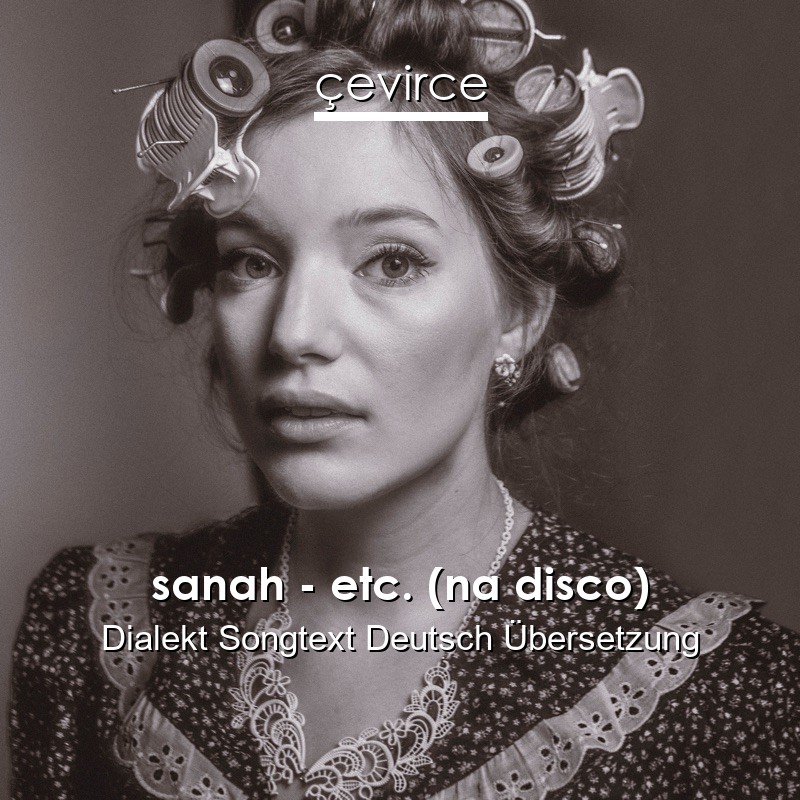 sanah – etc. (na disco) Dialekt Songtext Deutsch Übersetzung