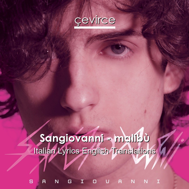 Sangiovanni – malibù Italian Lyrics English Translations